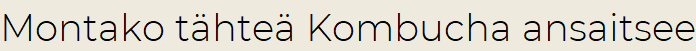 Montako tähteä Kombucha ansaitsee